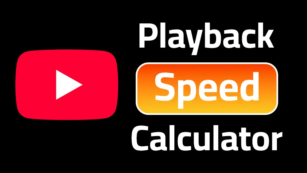 YouTube playback speed calculator showing time saved at different speeds with a duration conversion chart