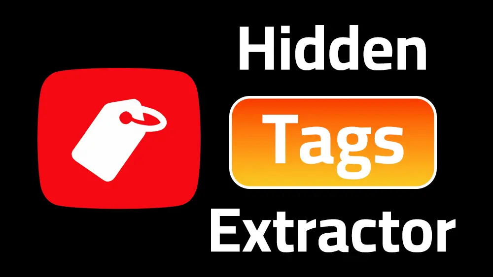 YouTube Tag Extractor tool showing hidden video tags being revealed and copied